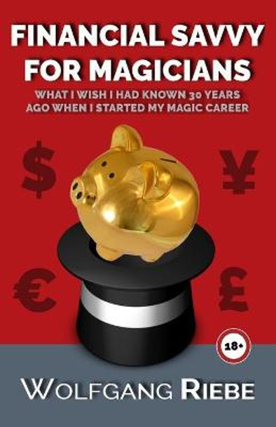 Financial Savvy For Magicians by Wolfgang Riebe