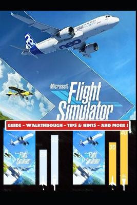 Microsoft Flight Simulator 2020 Guide - Walkthrough - Tips & Hints - And More! by Aso 2