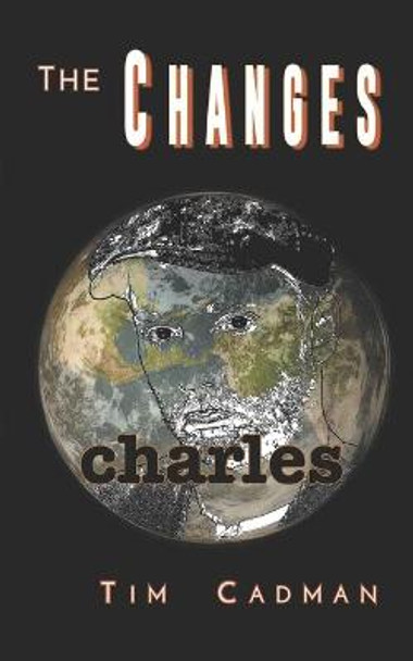 The Changes: Charles Tim Cadman 9798590233632