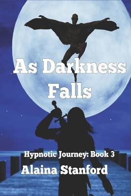 As Darkness Falls Alaina Stanford 9798587088085