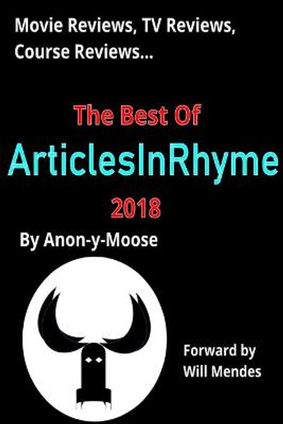 Movie Reviews, TV Reviews, Course Reviews...The Best of ArticlesInRhyme 2018 Will Mendes 9798605501763