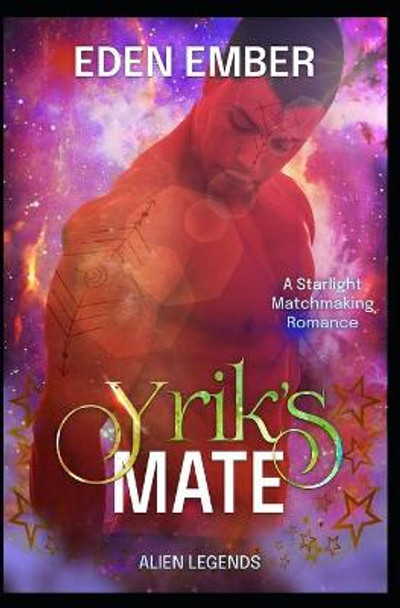 Yrik's Mate: A Starlight Matchmaking Romance Eden Ember 9798596982114
