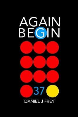 Again Begin 37 by Matthew Daniel Frey