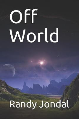 Off World by Randy Jondal