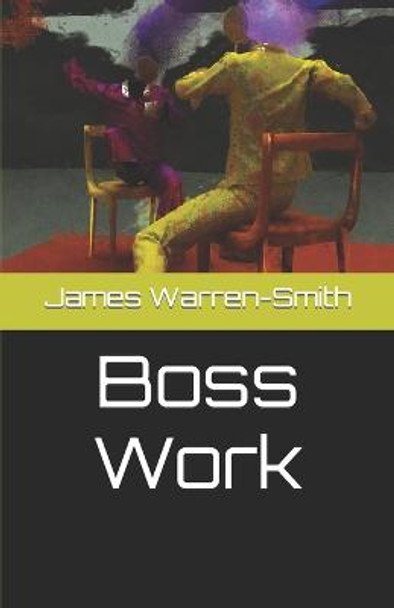 Boss Work James Warren-Smith 9798795514550