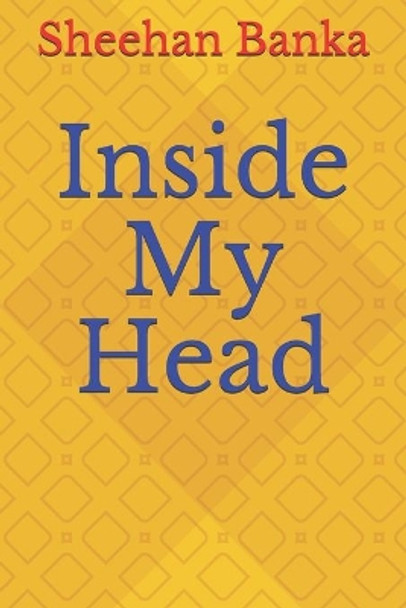 Inside My Head Sheehan Banka 9798644395811