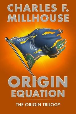 Origin Equation by Charles F Millhouse