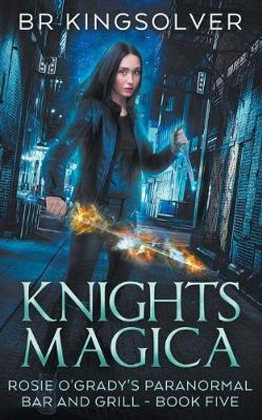 Knights Magica by Br Kingsolver