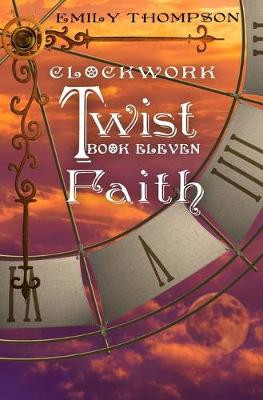 Clockwork Twist: Faith Emily Thompson 9798644638000