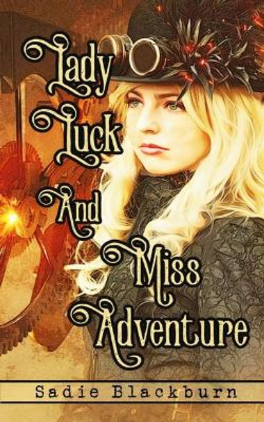 Lady Luck and Miss Adventure by Sadie Blackburn