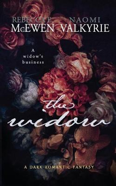 The Widow: A Dark Romantic Fantasy Rebecca E McEwen 9798649843188