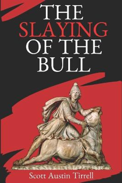 The Slaying of the Bull Scott a Tirrell 9798653807312