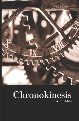 Chronokinesis by Kevin Pimbblet