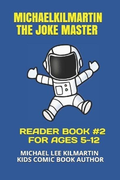 Michael Kilmartin The Joke Master: Kids In Space COMIC BOOK 2 Michael Lee Kilmartin 9798654559463