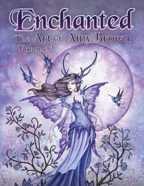 Enchanted: The Art of Amy Brown Volume 2 Amy Brown 9798657785173