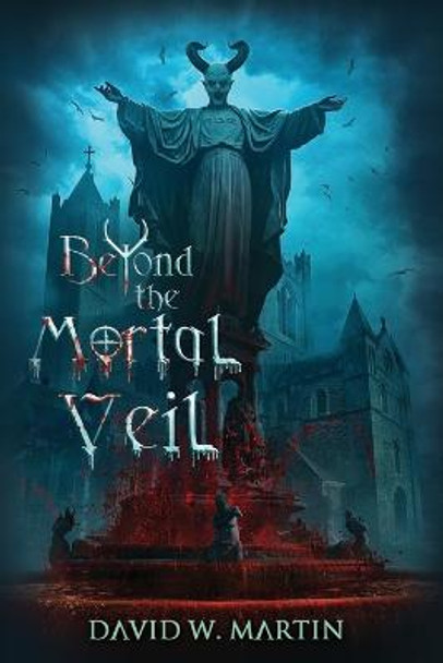 Beyond the Mortal Veil by David Warren Martin