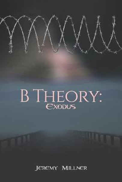 B Theory: Exodus Jeremy Millner 9798663257299