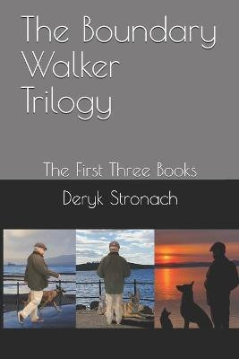 The Boundary Walker Trilogy by Deryk Stronach