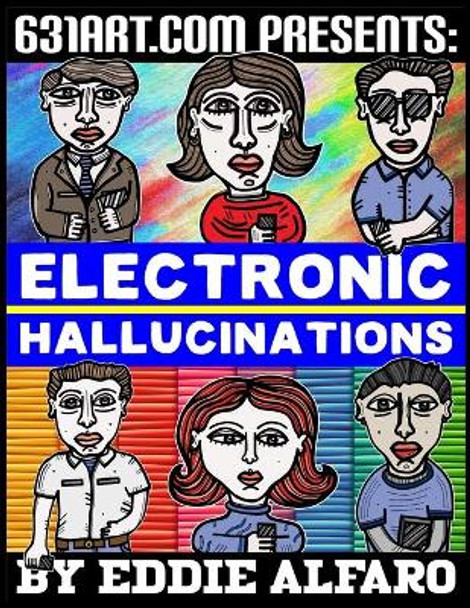 Electronic Hallucinations by Eddie Alfaro