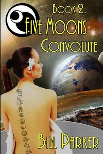 Five Moons: Convolute: Book 2 Bill Parker 9798665000855