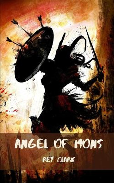 Angel of Mons by Rey Clark