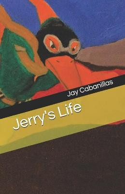 Jerry's Life by Jay F Cabanillas