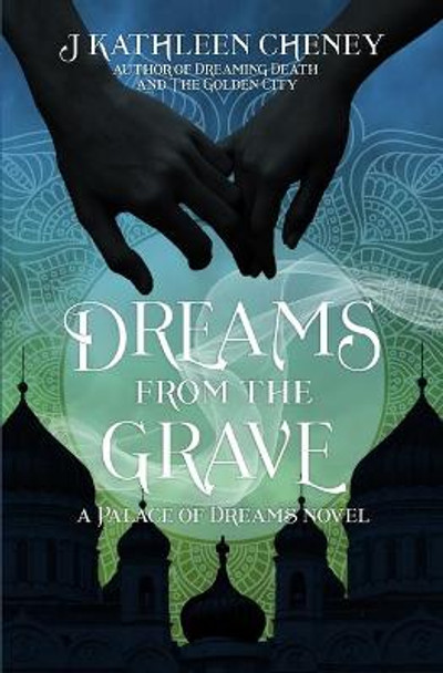 Dreams from the Grave J Kathleen Cheney 9798672718989