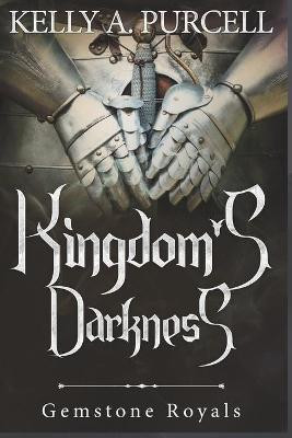 Kingdom's Darkness by Kelly a Purcell