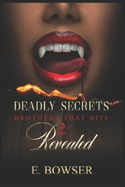 Deadly Secrets Revealed: Brothers That Bite Book 2 E Bowser 9798672798936