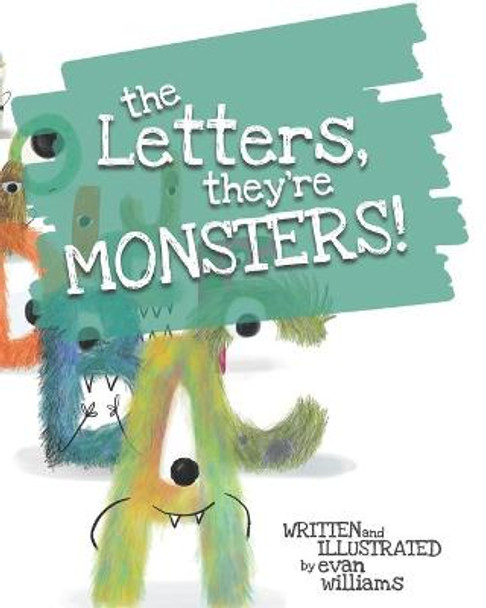 The Letters, They're Monsters! Evan Williams 9798669256715