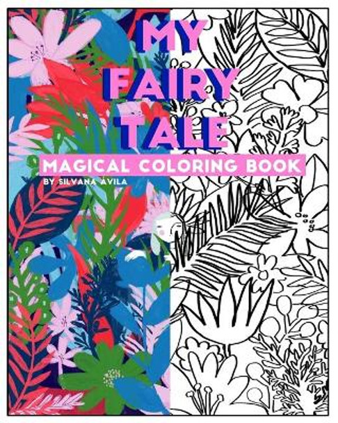 My Fairy Tale: Magical Coloring Book. Silvana Avila 9798676600617