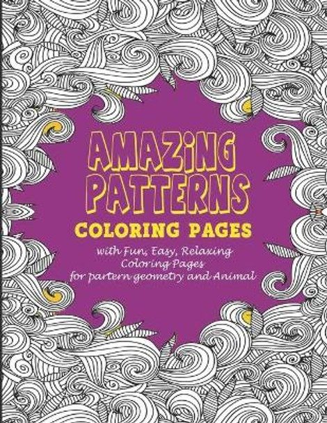 Amazing patterns: : Coloring pages with Fun, Easy, Relaxing Coloring Pages for partern geometry and Animal Vicky Art 9798684519574