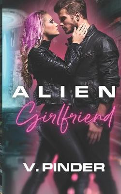 Alien Girlfriend by V Pinder
