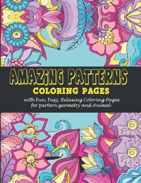 Amazing Patterns: : Coloring pages with Fun, Easy, Relaxing Coloring Pages for partern geometry and Animal Vicky Art 9798684339752