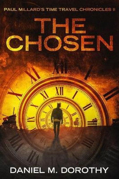 Paul Millard's Time Travel Chronicles II by Daniel M Dorothy