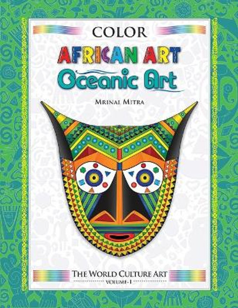 Color World Culture: African Art & Oceanic Art Swarna Mitra 9798693107618