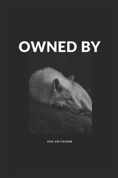 Owned by by Zea Erickson