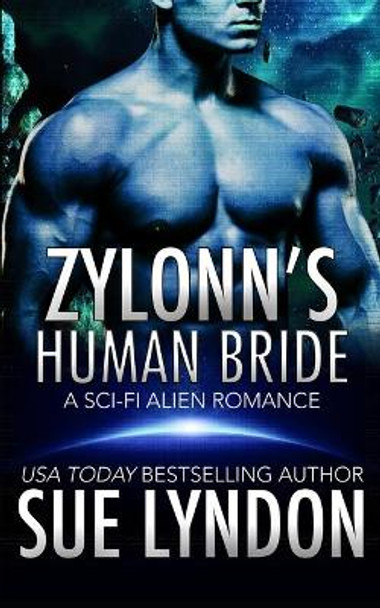 Zylonn's Human Bride: A Sci-Fi Alien Romance Sue Lyndon 9798709371521