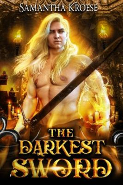 The Darkest Sword Samantha Kroese 9798723509665