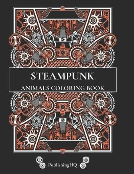 Steampunk Animals: Coloring Book Publishinghq 9798721560651