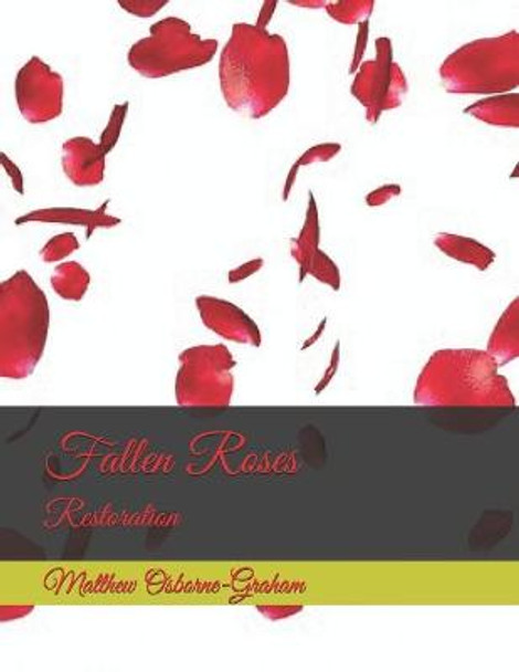 Fallen Roses: Restoration Matthew Osborne-Graham 9798721244605