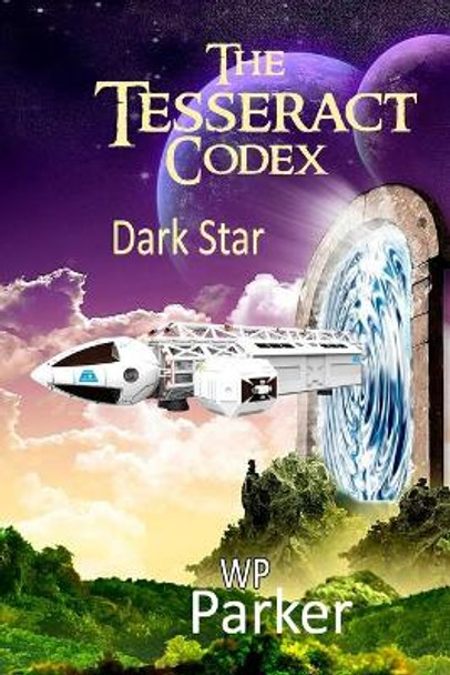 The Tesseract Codex: Dark Star William Parker 9798735950271