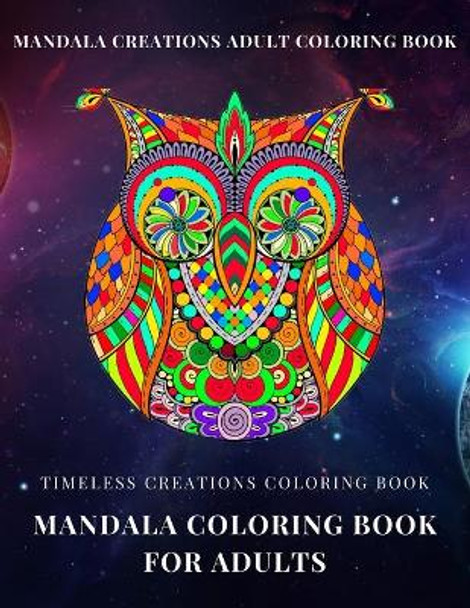 Timeless Creations Coloring book: mandala coloring book for adults: mandala creations adult coloring book Zack Rh 9798732934281