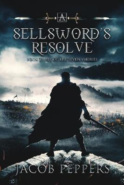 A Sellsword's Resolve by Jacob Peppers A Sellsword's Resolve by Jacob Peppers