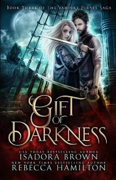 Gift of Darkness: A Vampire Fantasy Romance with Pirates Rebecca Hamilton 9798734113394