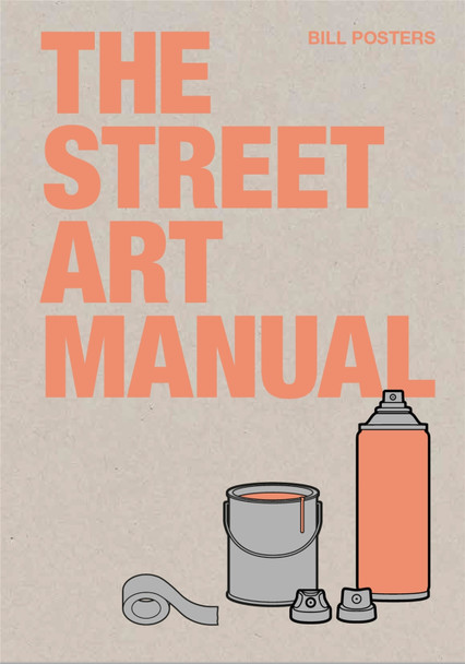 The Street Art Manual by Barney Francis