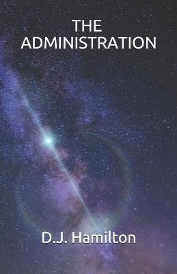 The Administration by D J Hamilton
