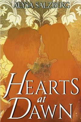 Hearts at Dawn by Alysa Salzberg