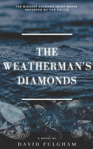 The Weatherman's Diamonds by David Fulgham