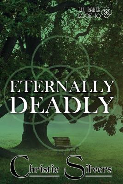 Eternally Deadly (Liz Baker, Book 10) Christie Silvers 9798791345325 